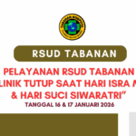 HARI ISRA MI’RAJ NABI MUHAMMAD SAW 1447 H dan HARI SUCI SIWARATRI POLIKLINIK RSUD TABANAN DI TUTUP