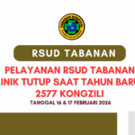 LAYANAN RSUD TABANAN TUTUP SEHUBUNGAN DENGAN LIBUR TAHUN BARU IMLEK 2577 KONGZILI